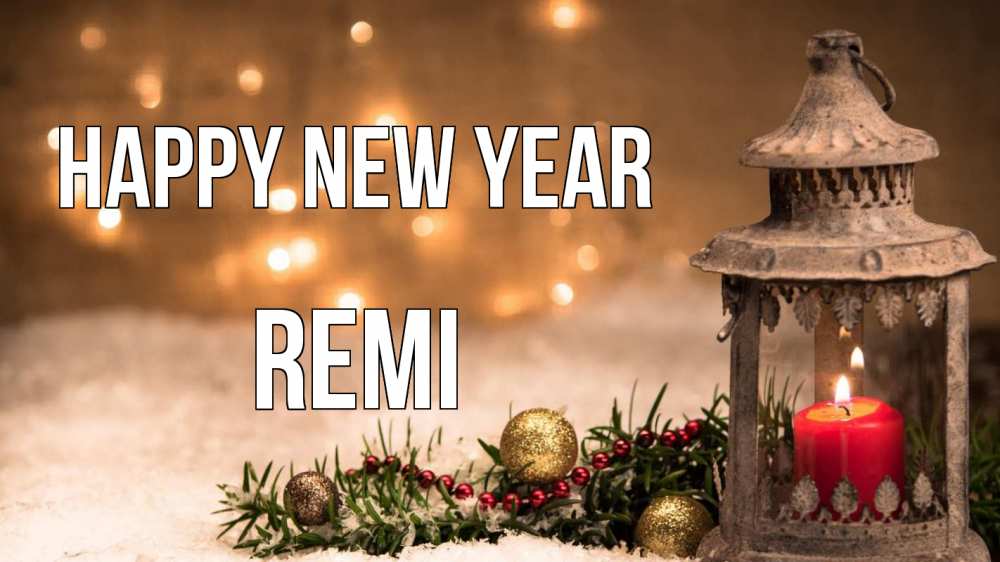 Greetings card с именем, Remi Happy New Year новый год Greetings with text for free download 