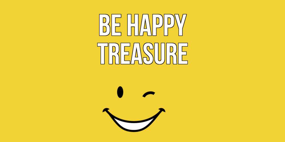 Greetings card с именем, Treasure Be happy смайл Greetings with text for free download 