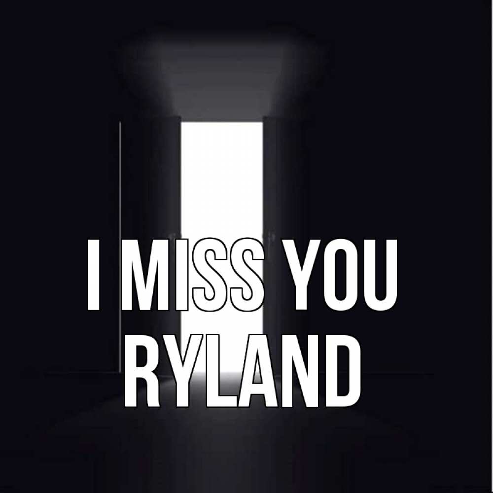 Greetings card с именем, Ryland I miss you дверь и свет Greetings with text for free download 