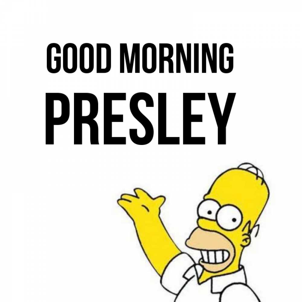 Greetings card с именем, Presley Good morning открытки с пожеланиями Greetings with text for free download 