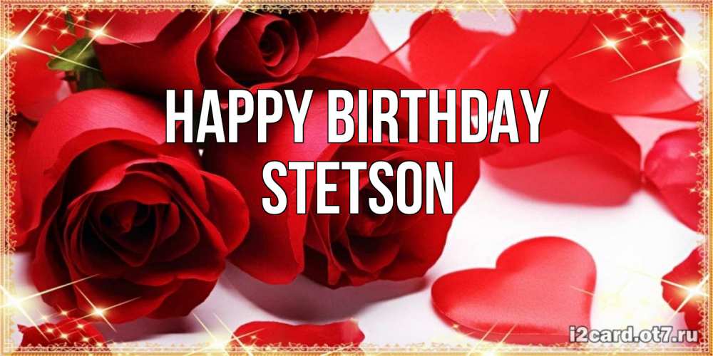 Greetings card с именем, Stetson Happy Birthday красные розы и красные сердечки Greetings with text for free download 
