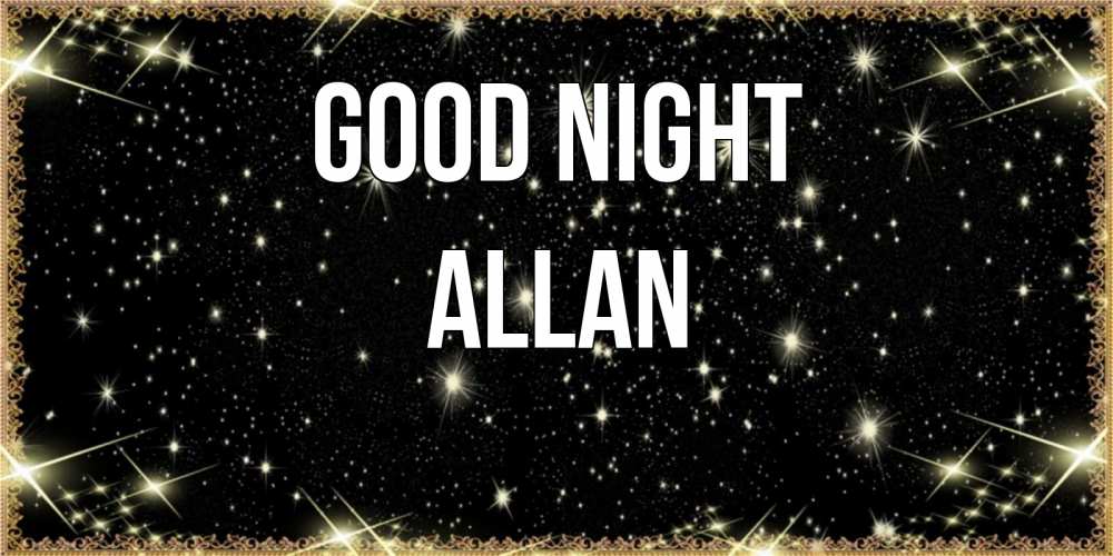 Greetings card с именем, Allan Good night засыпаем под звездами Greetings with text for free download 