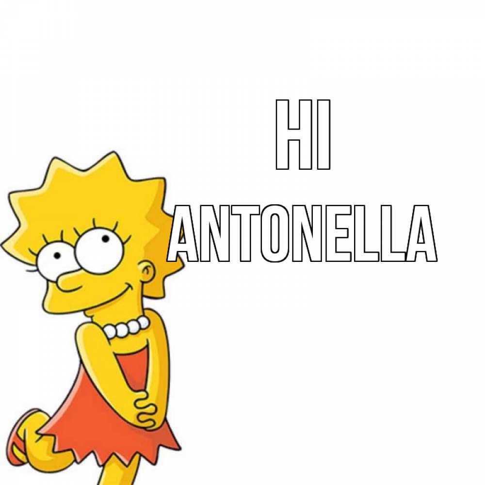 Greetings card с именем, Antonella Hi Симпсоны младшая Greetings with text for free download 