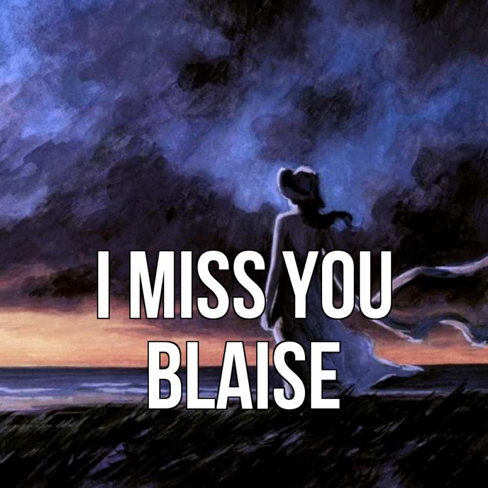 Greetings card с именем, Blaise I miss you тут 2 Greetings with text for free download 