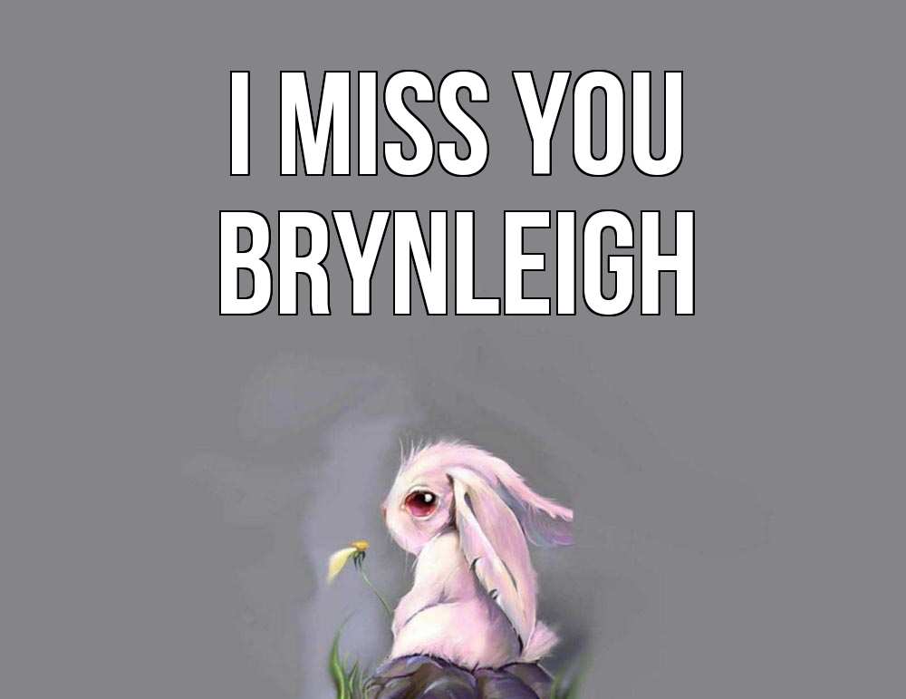 Greetings card с именем, Brynleigh I miss you заяц Greetings with text for free download 