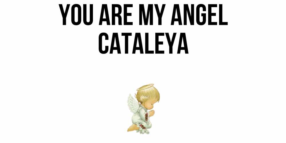 Greetings card с именем, Cataleya You are my angel ангел Greetings with text for free download 