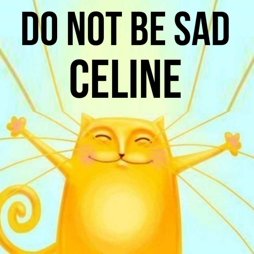 Greetings card с именем, Celine Do not be sad обнимашки усатые Greetings with text for free download 
