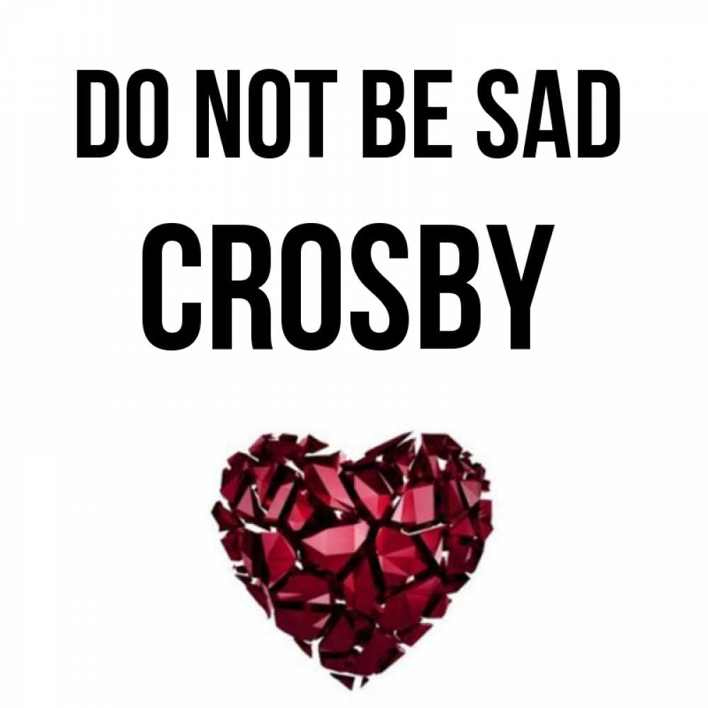 Greetings card с именем, Crosby Do not be sad рубиновое сердечко Greetings with text for free download 