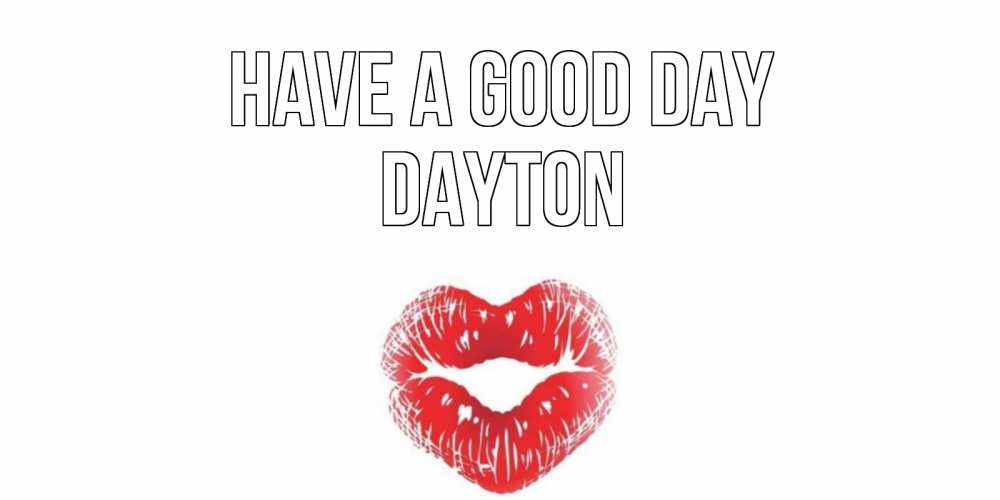 Greetings card с именем, Dayton Have a good day Поцелуй Greetings with text for free download 