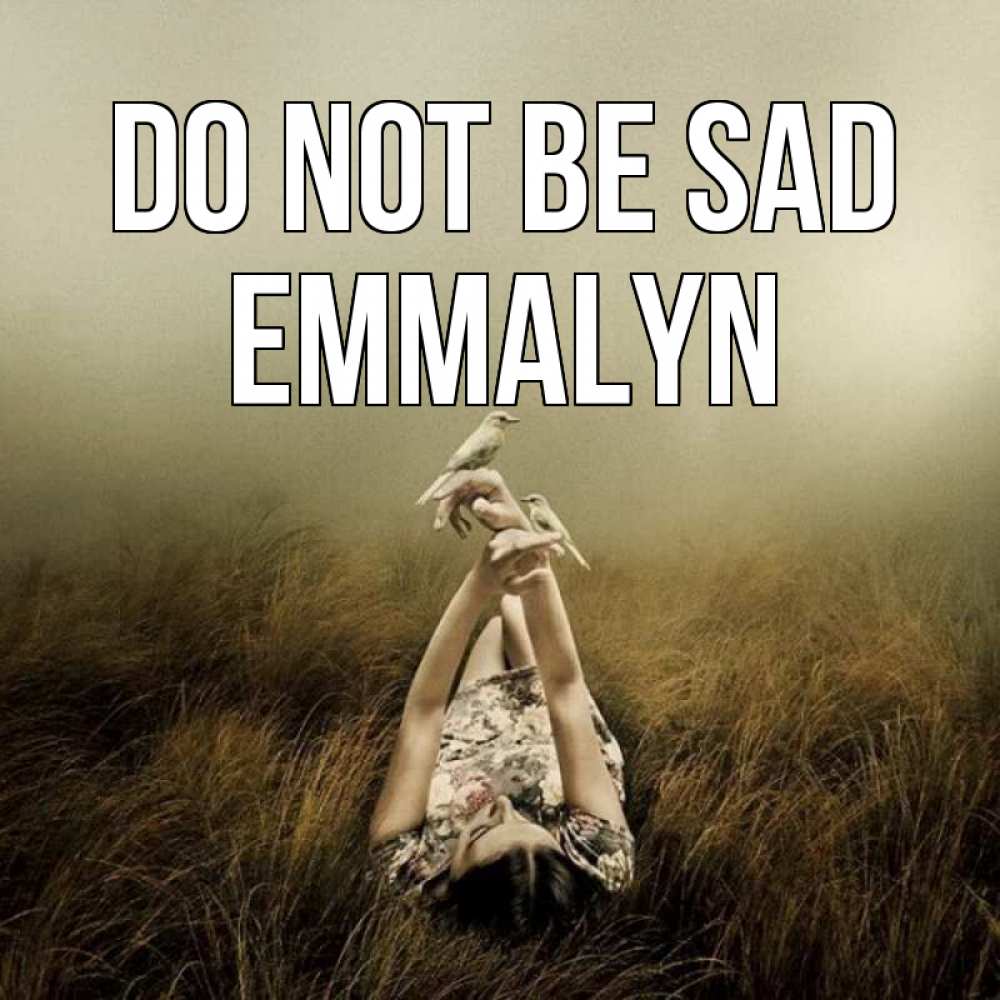 Greetings card с именем, Emmalyn Do not be sad поле и туман Greetings with text for free download 