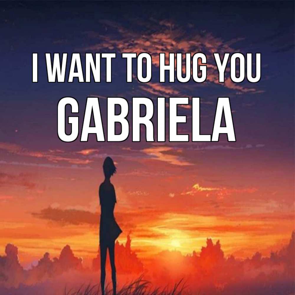 Greetings card с именем, Gabriela I want to hug you стройная девушка Greetings with text for free download 
