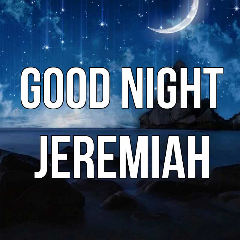 Greetings card с именем, Jeremiah Good night море Greetings with text for free download 