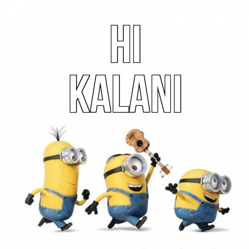 Greetings card с именем, Kalani Hi веселые человечики Greetings with text for free download 