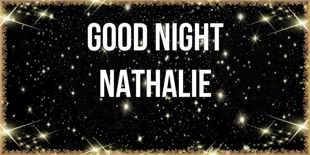 Greetings card с именем, Nathalie Good night засыпаем под звездами Greetings with text for free download 