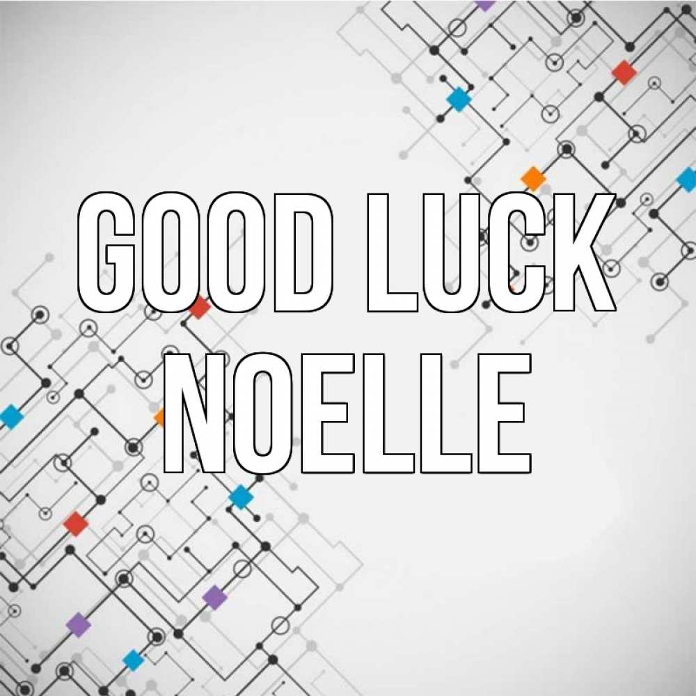 Greetings card с именем, Noelle Good luck на удач Greetings with text for free download 