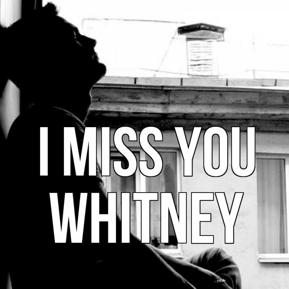 Greetings card с именем, Whitney I miss you скучно ему Greetings with text for free download 