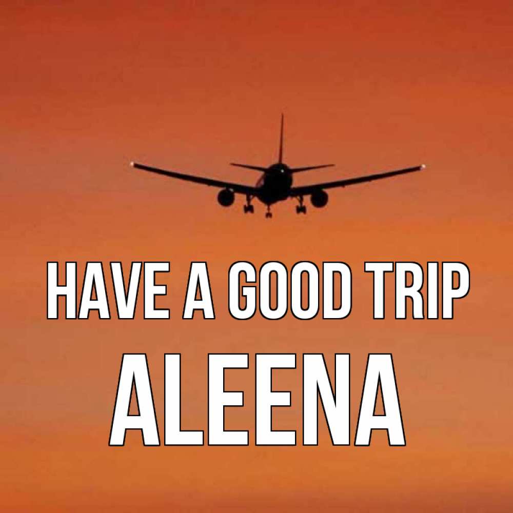 Greetings card с именем, Aleena Have a good trip силуэт самолета Greetings with text for free download 