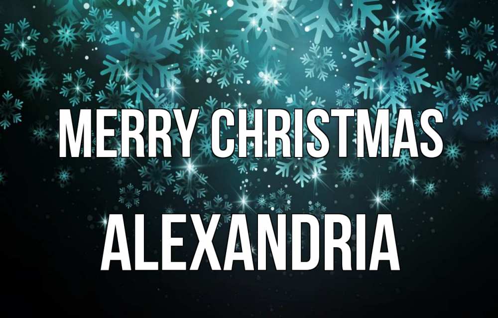 Greetings card с именем, Alexandria Merry Christmas Снежинки Greetings with text for free download 