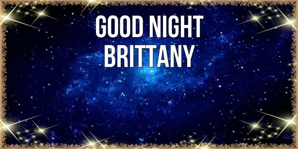 Greetings card с именем, Brittany Good night открытки перед сном Greetings with text for free download 