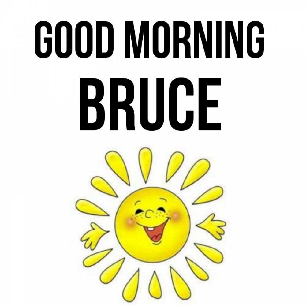Greetings card с именем, Bruce Good morning улыбка Greetings with text for free download 