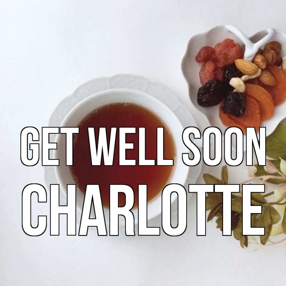 Greetings card с именем, Charlotte Get well soon неизвестные растения Greetings with text for free download 