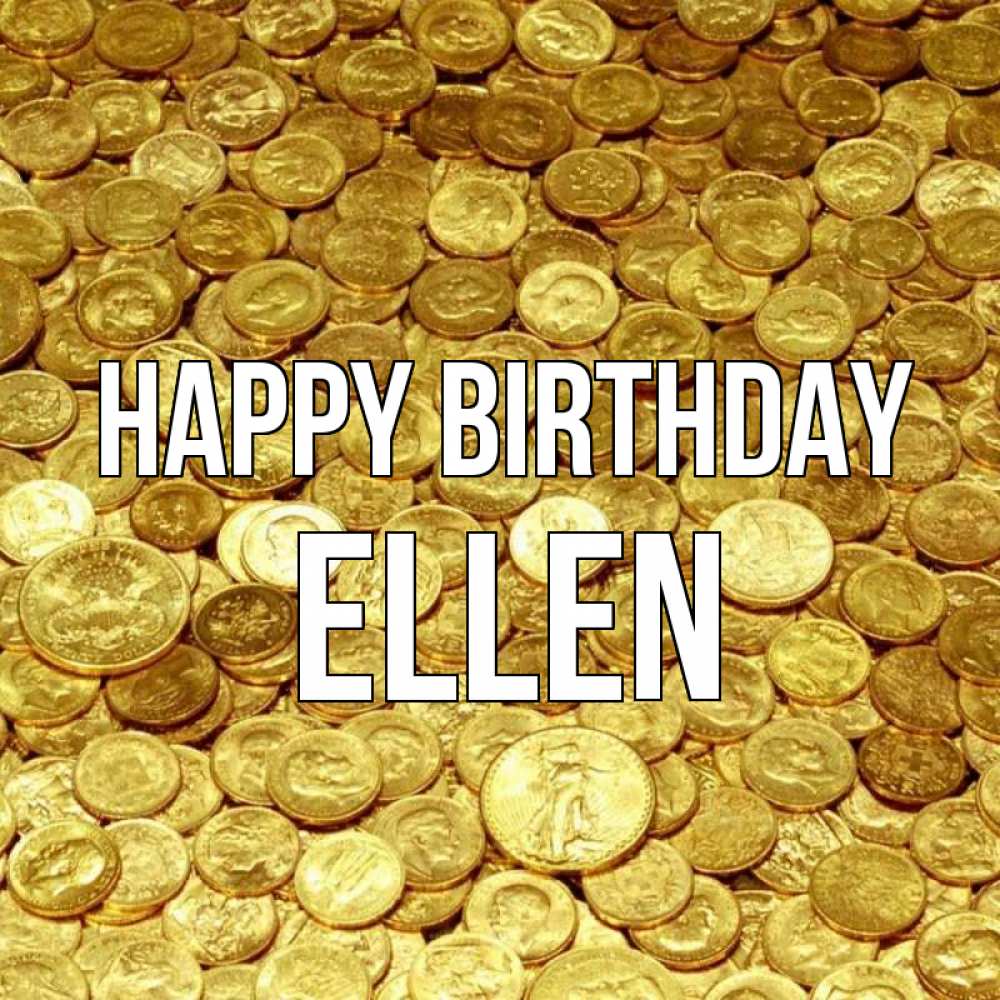 Greetings card с именем, Ellen Happy Birthday с пожеланием разбогатеть Greetings with text for free download 