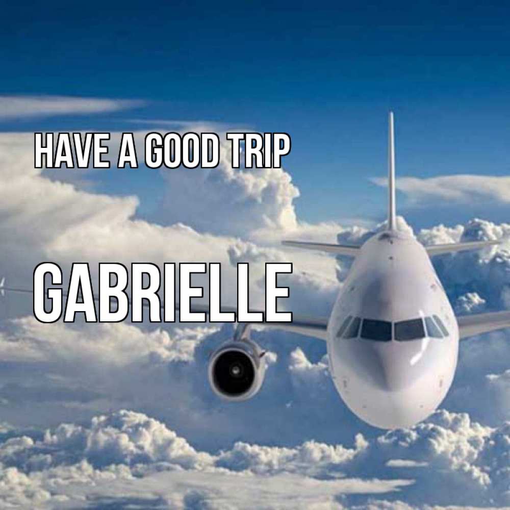 Greetings card с именем, Gabrielle Have a good trip голубое небо и белоснежный самолет Greetings with text for free download 