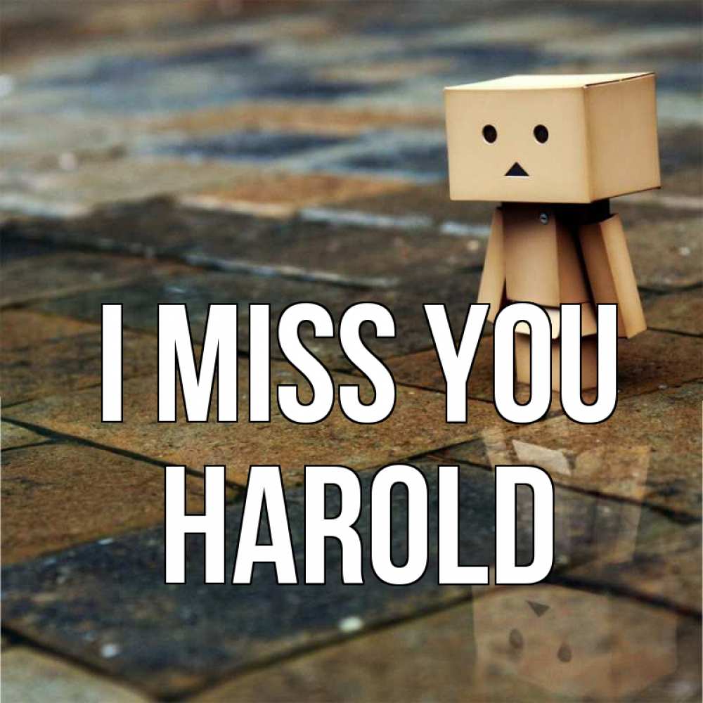 Greetings card с именем, Harold I miss you куколка из картона в стиле майнкрафт Greetings with text for free download 