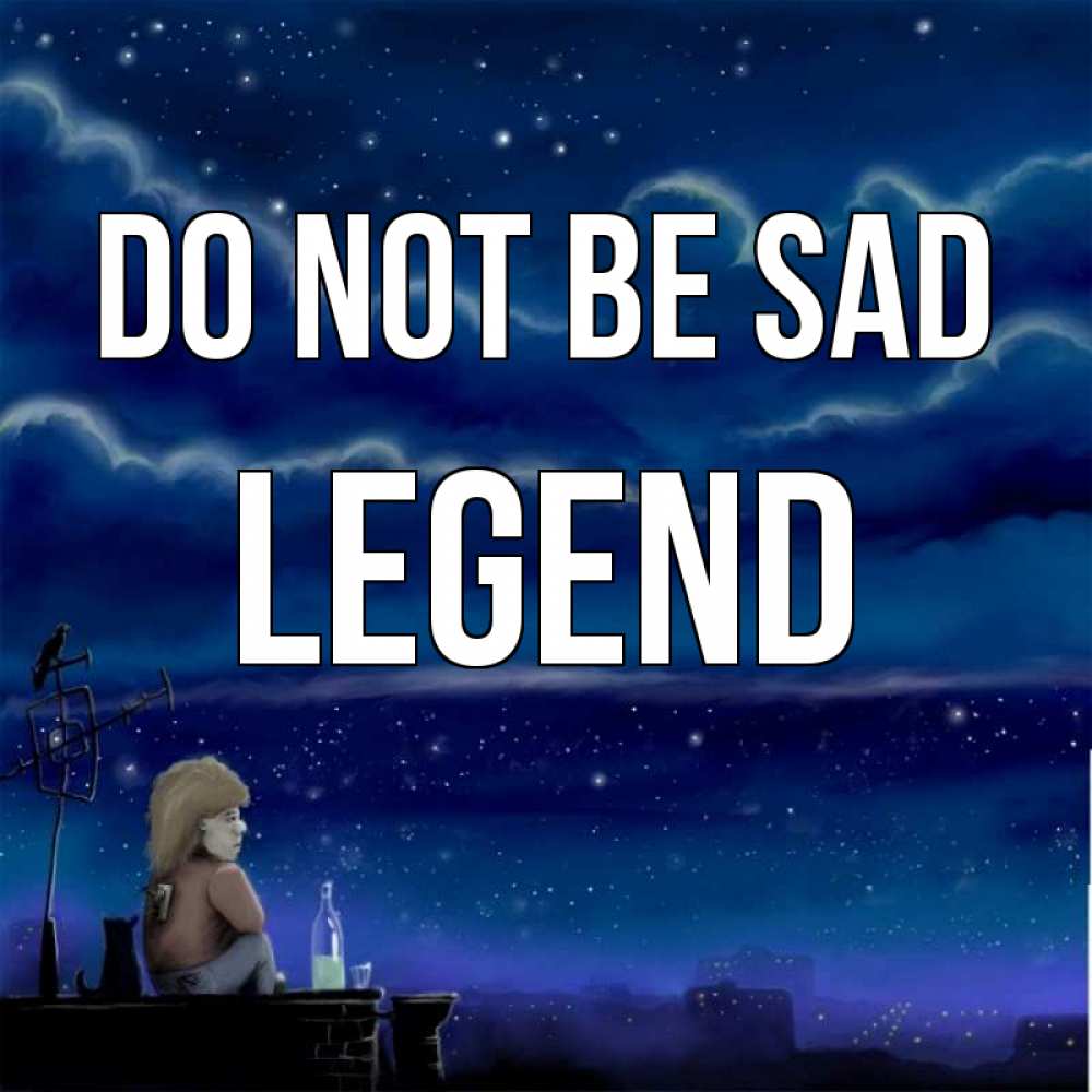 Greetings card с именем, Legend Do not be sad город с крыши Greetings with text for free download 