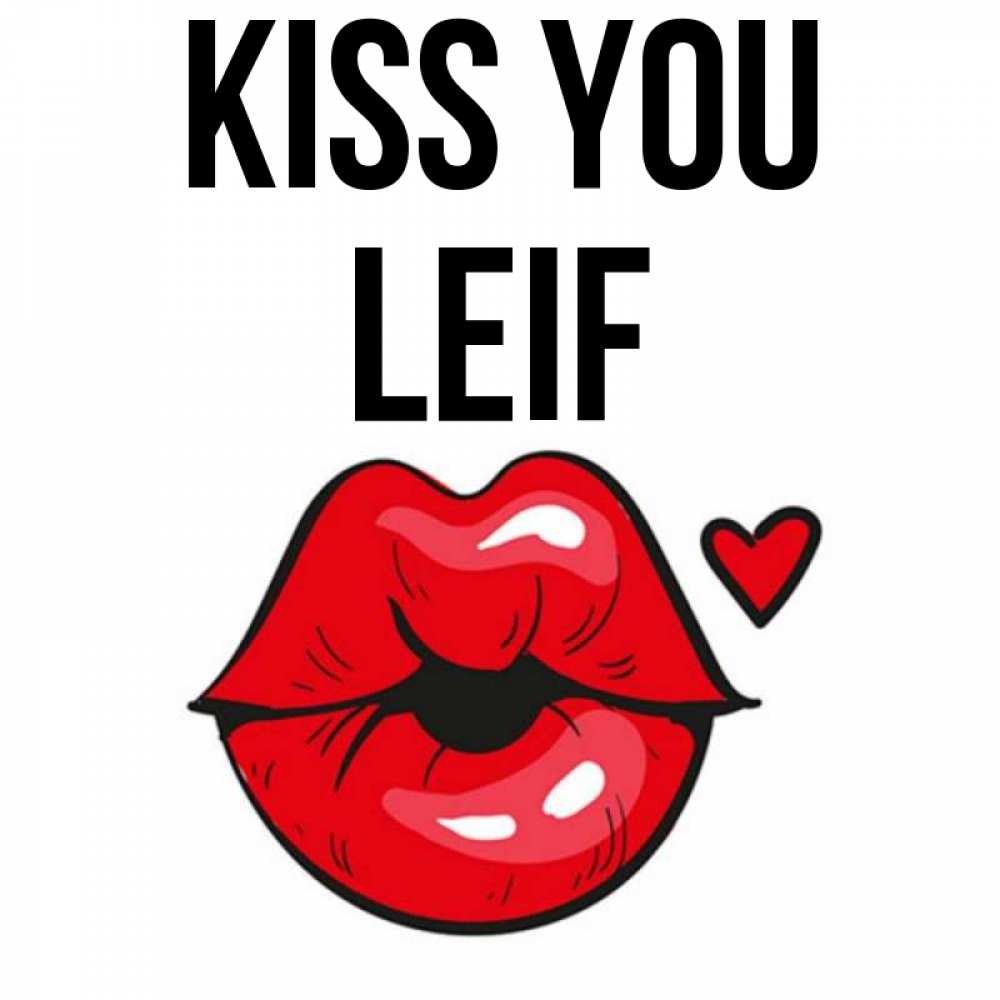 Greetings card с именем, Leif Kiss you открытка с поцелуем любви для парня Greetings with text for free download 