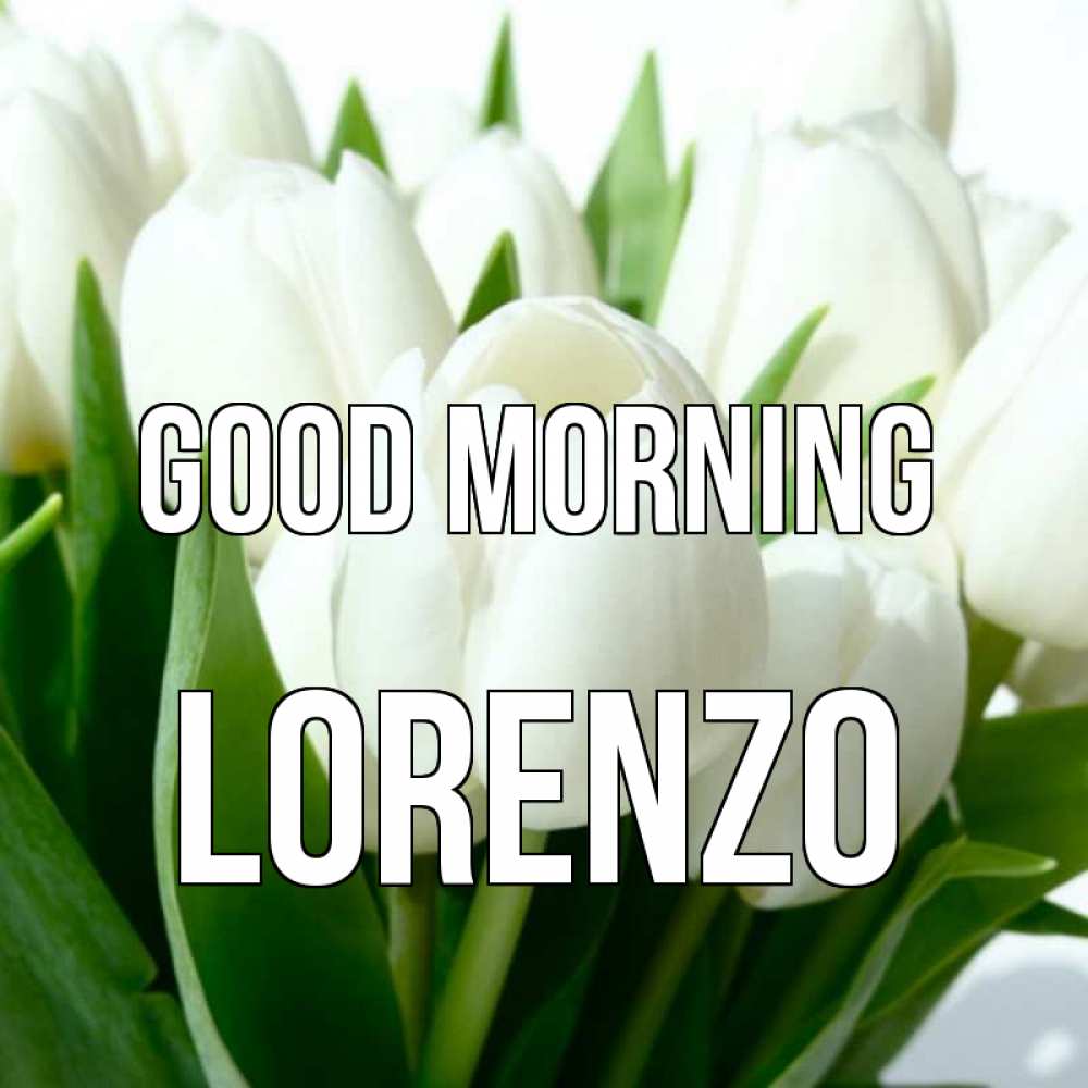 Greetings card с именем, Lorenzo Good morning открытки на каждый день по именам Greetings with text for free download 