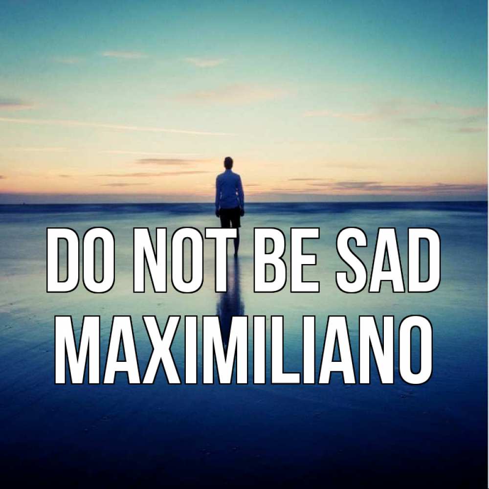 Greetings card с именем, Maximiliano Do not be sad небо и гладь льда Greetings with text for free download 