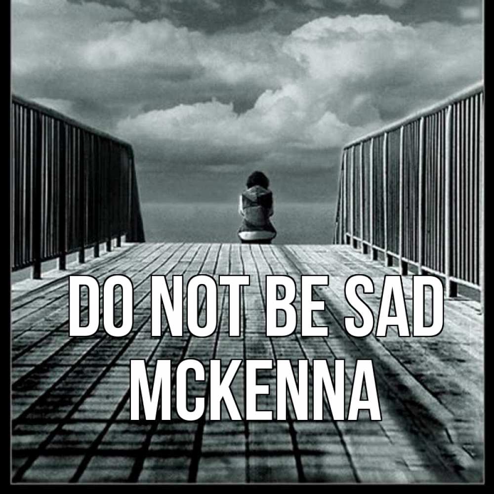 Greetings card с именем, Mckenna Do not be sad облака пирс забор 1 Greetings with text for free download 