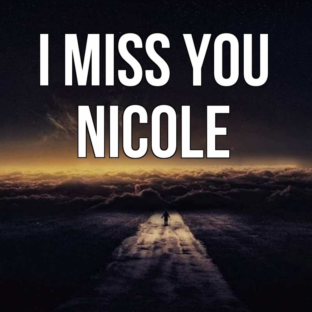 Greetings card с именем, Nicole I miss you идем Greetings with text for free download 