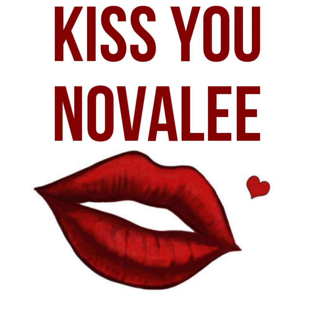 Greetings card с именем, Novalee Kiss you сердечко и губы целуют Greetings with text for free download 