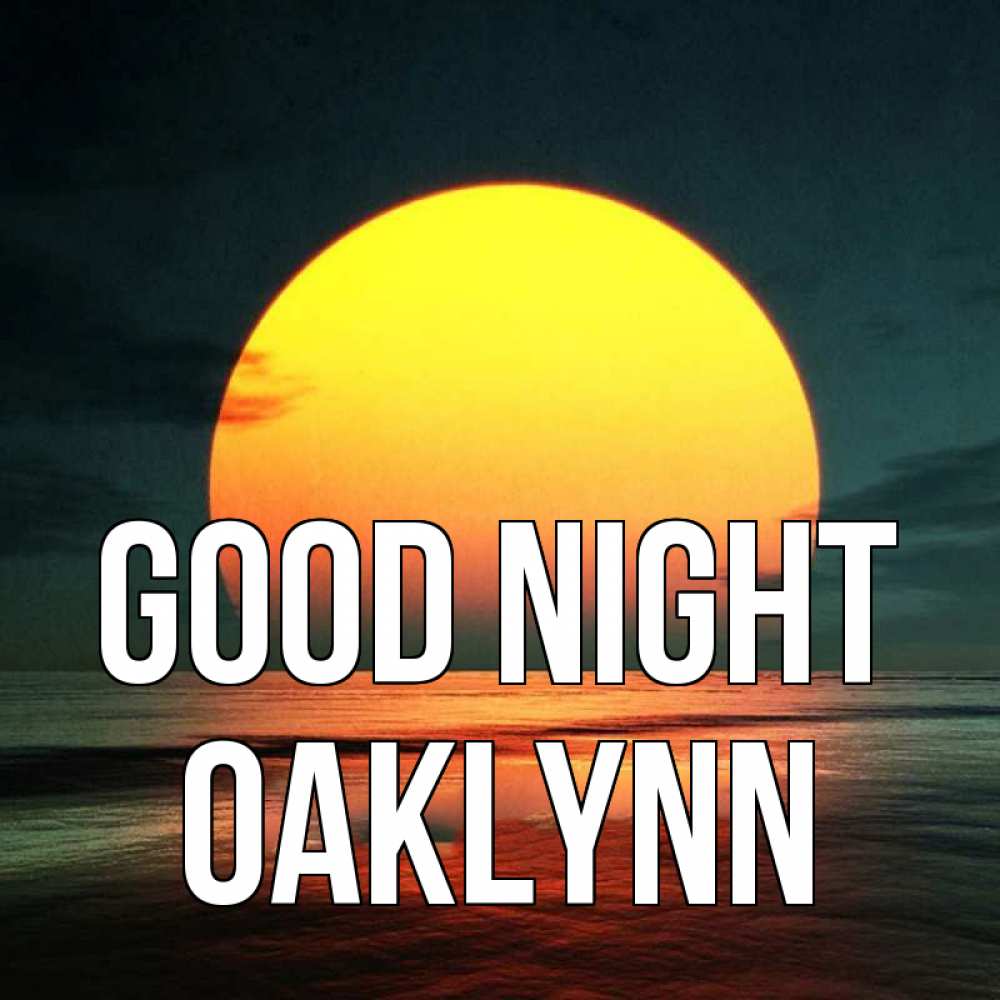 Greetings card с именем, Oaklynn Good night огромный диск солнц Greetings with text for free download 