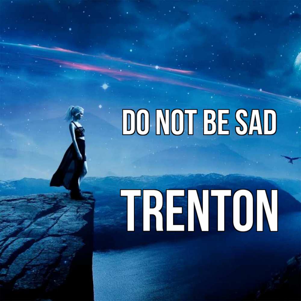 Greetings card с именем, Trenton Do not be sad вода и скала Greetings with text for free download 