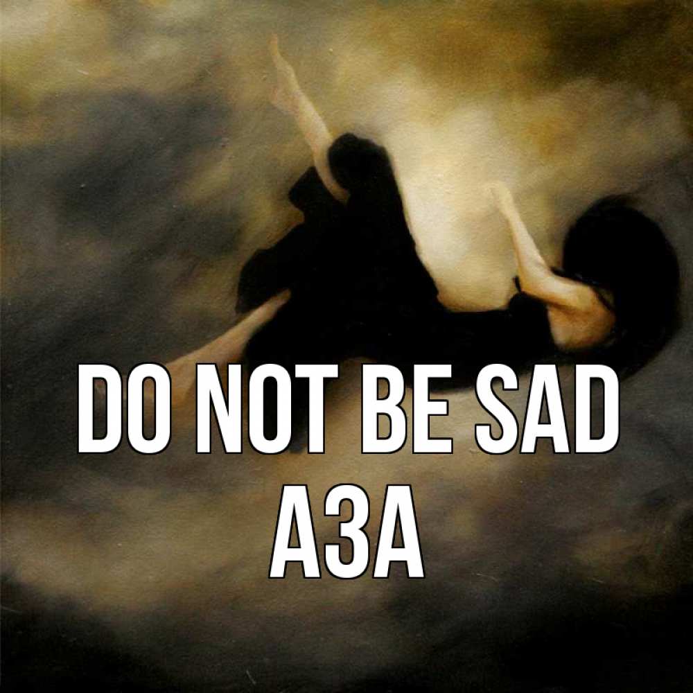 Greetings card с именем, АЗА Do not be sad девушка падает Greetings with text for free download 