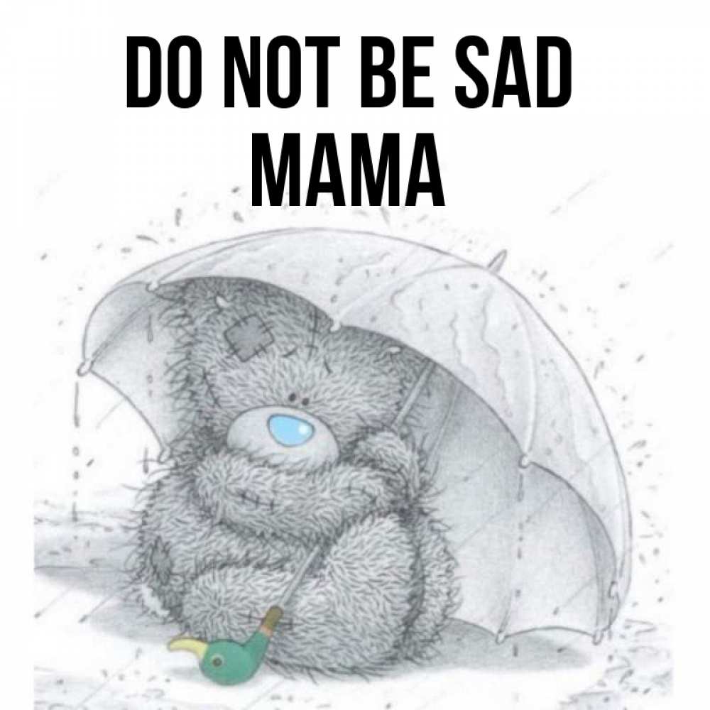 Greetings card с именем, Мама Do not be sad спасите мишку Тедди Greetings with text for free download 