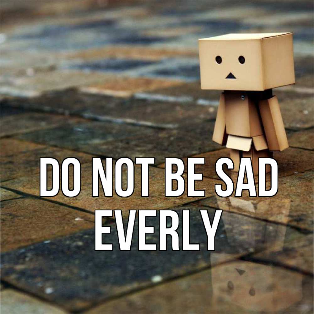 Greetings card с именем, Everly Do not be sad Стив Greetings with text for free download 