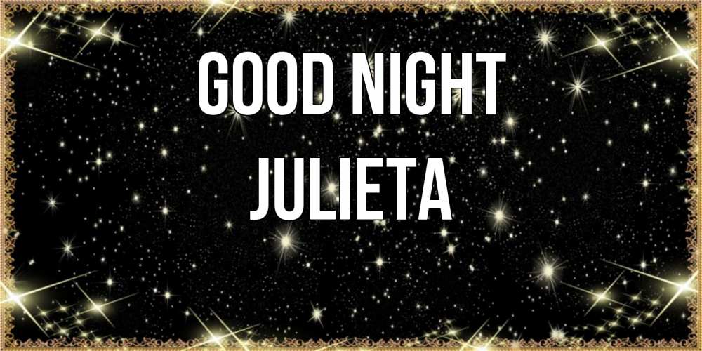 Greetings card с именем, Julieta Good night засыпаем под звездами Greetings with text for free download 