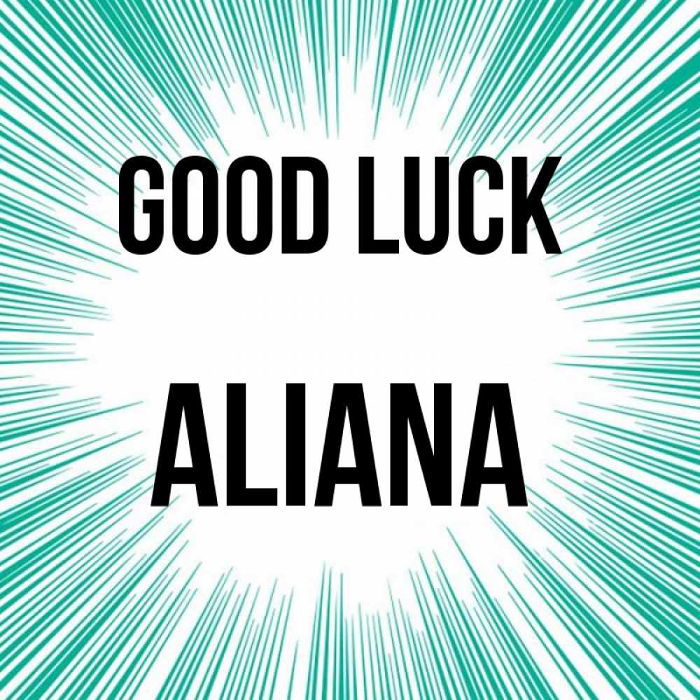 Greetings card с именем, Aliana Good luck на удачу Greetings with text for free download 