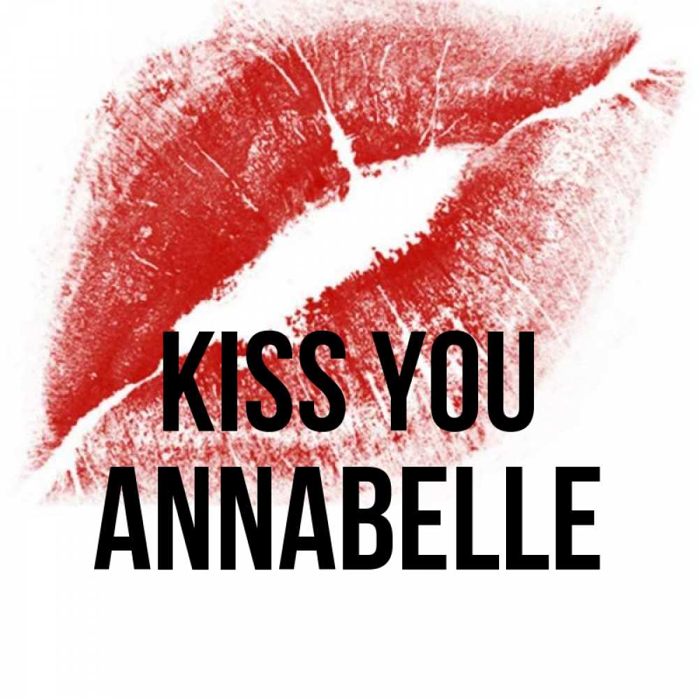 Greetings card с именем, Annabelle Kiss you открытка с пожеланием поцелуя Greetings with text for free download 