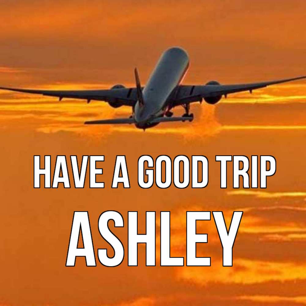 Greetings card с именем, Ashley Have a good trip оранжевое небо Greetings with text for free download 