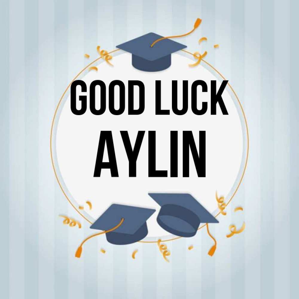 Greetings card с именем, Aylin Good luck для студентов Greetings with text for free download 