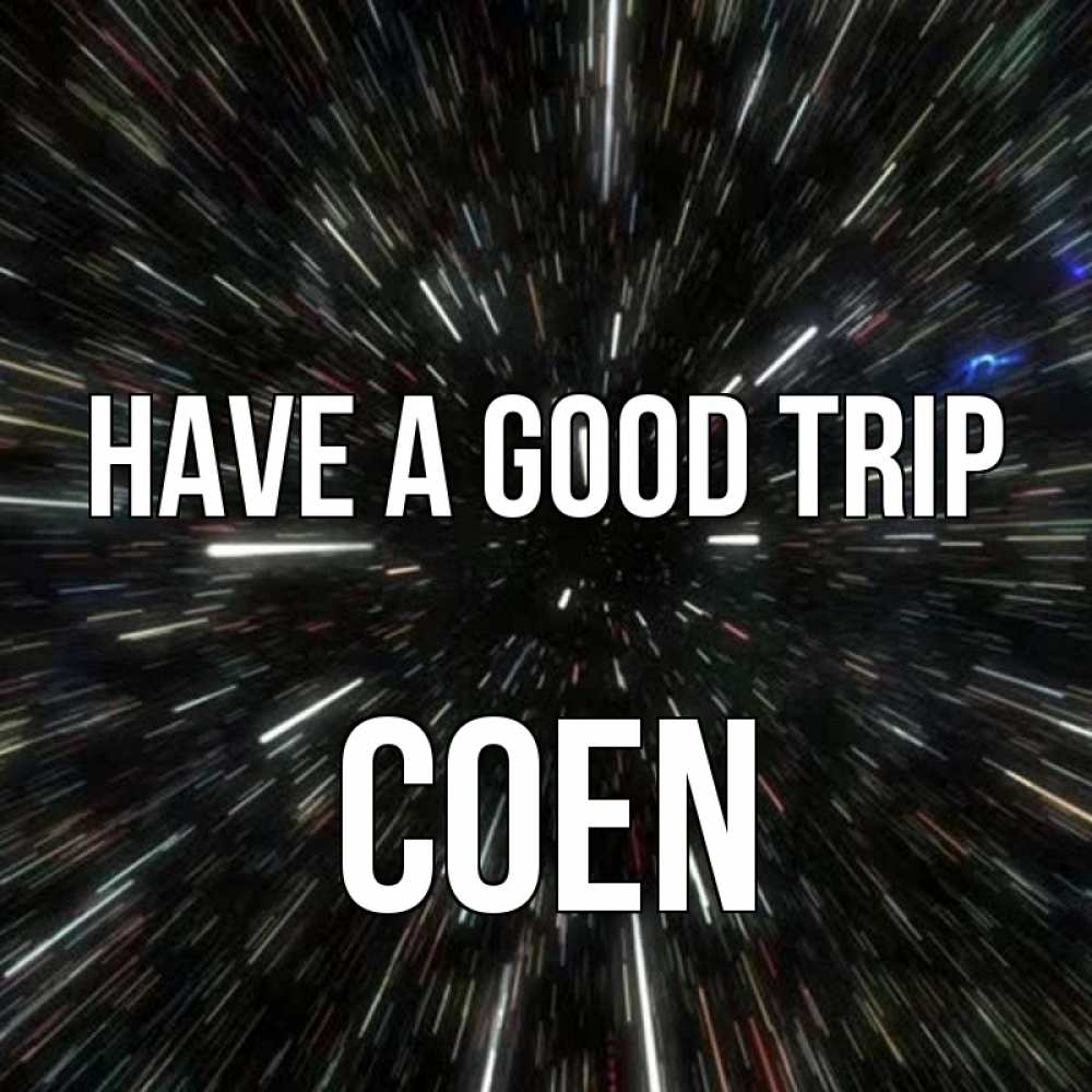 Greetings card с именем, Coen Have a good trip туннель Greetings with text for free download 