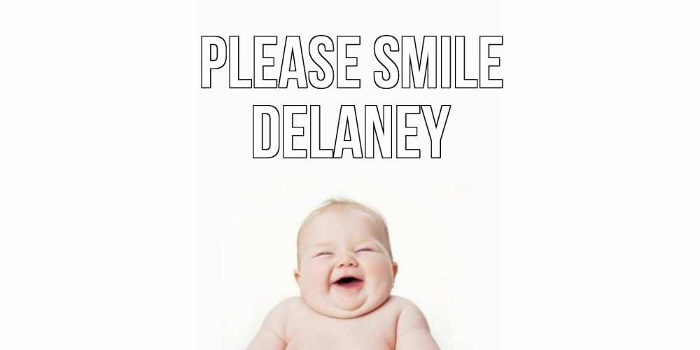 Greetings card с именем, Delaney Please smile ребенок Greetings with text for free download 