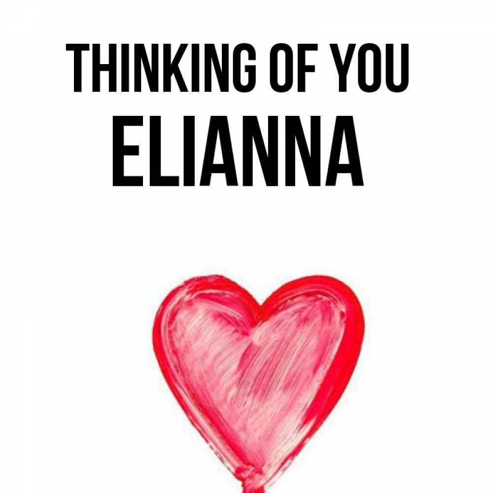 Greetings card с именем, Elianna Thinking of you для влюбленных Greetings with text for free download 