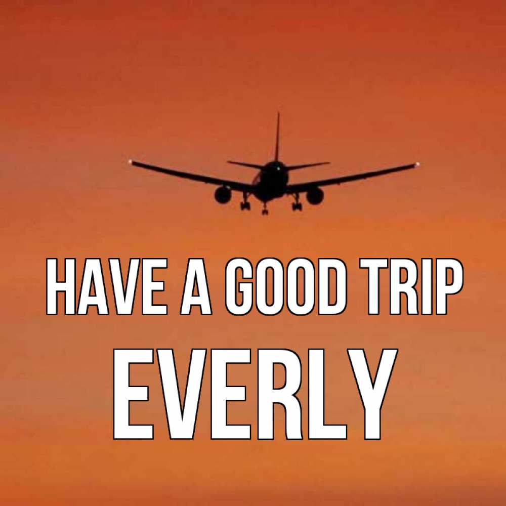 Greetings card с именем, Everly Have a good trip силуэт самолета Greetings with text for free download 