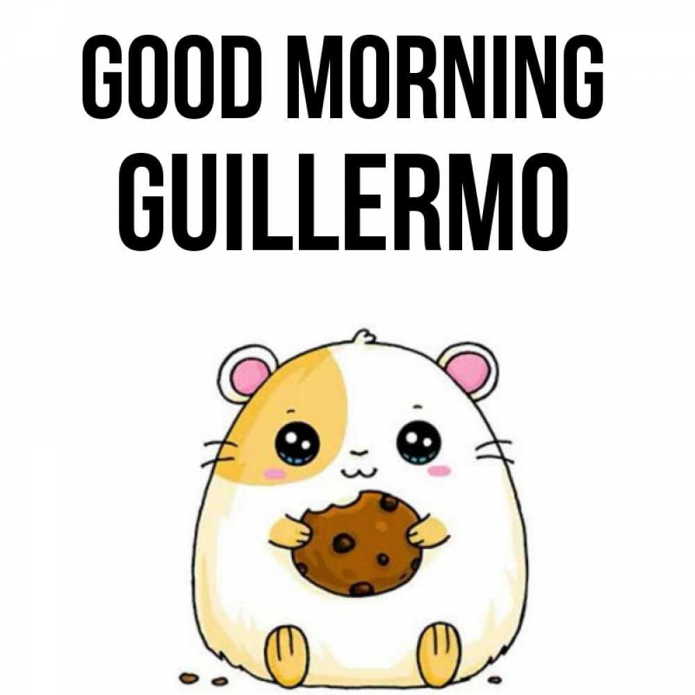 Greetings card с именем, Guillermo Good morning есть печеньку. Утречко Greetings with text for free download 